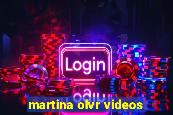 martina olvr videos